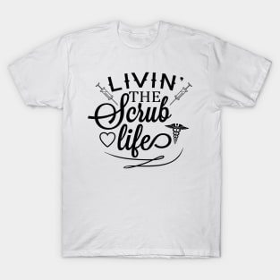 Livin' The Scrub Life T-Shirt